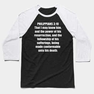 Philippians 3:10 King James Version (KJV) Bible Verse Typography Baseball T-Shirt